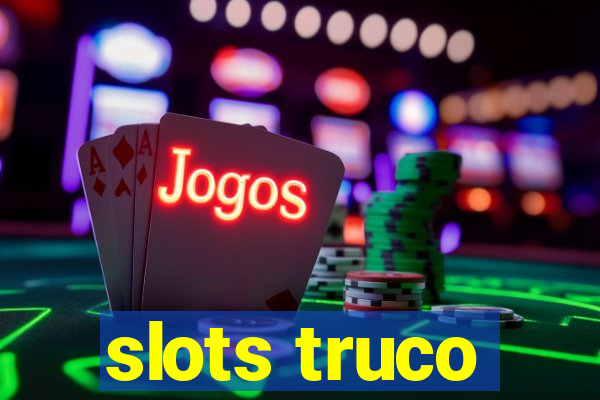 slots truco